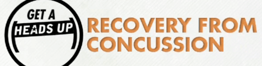 Get a Heads Up: Recovery from Concussion